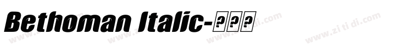 Bethoman Italic字体转换 Bethoman Italic字体转换
